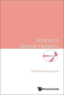 Lectures On Classical Mechanics - Berthold-georg Englert - cover