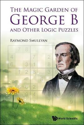 Magic Garden Of George B And Other Logic Puzzles, The - Raymond M Smullyan - cover