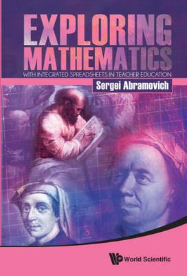 Exploring Mathematics With Integrated Spreadsheets In Teacher Education - Sergei Abramovich - cover