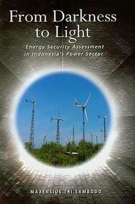 From Darkness to Light: Energy Security Assessment in Indonesia's Power Sector - Maxensius Tri Sambodo - cover