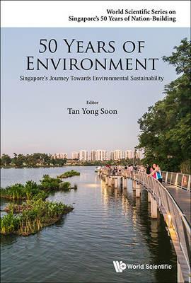 50 Years Of Environment: Singapore's Journey Towards Environmental Sustainability - cover