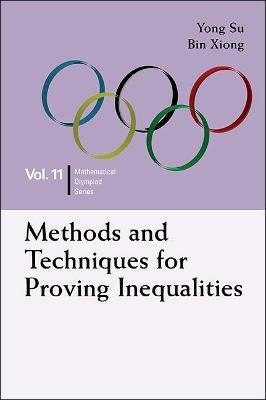 Methods And Techniques For Proving Inequalities: In Mathematical Olympiad And Competitions - Yong Su,Bin Xiong - cover
