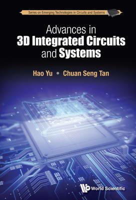 Advances In 3d Integrated Circuits And Systems - Hao Yu,Chuan Seng Tan - cover