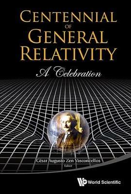 Centennial Of General Relativity: A Celebration - cover