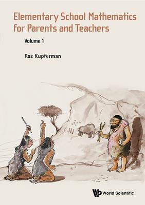 Elementary School Mathematics For Parents And Teachers - Volume 1 - Raz Kupferman - cover