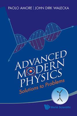 Advanced Modern Physics: Solutions To Problems - John Dirk Walecka,Paolo Amore - cover