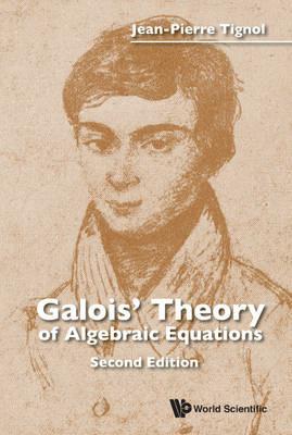 Galois' Theory Of Algebraic Equations - Jean-pierre Tignol - cover