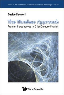 Timeless Approach, The: Frontier Perspectives In 21st Century Physics - Davide Fiscaletti - cover