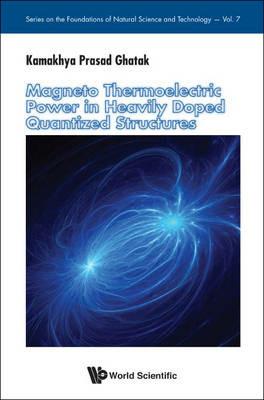 Magneto Thermoelectric Power In Heavily Doped Quantized Structures - Kamakhya Prasad Ghatak - cover