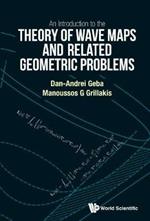 Introduction To The Theory Of Wave Maps And Related Geometric Problems, An