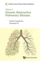 Evidence-based Clinical Chinese Medicine - Volume 1: Chronic Obstructive Pulmonary Disease - Charlie Changli Xue,Chuanjian Lu,Johannah Shergis - cover