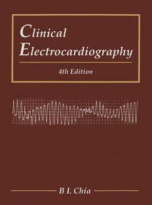 Clinical Electrocardiography (Fourth Edition) - Boon Lock Chia - cover