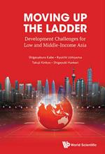 Moving Up The Ladder: Development Challenges For Low And Middle-income Asia