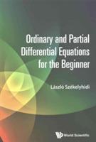 Ordinary And Partial Differential Equations For The Beginner - Laszlo Szekelyhidi - cover