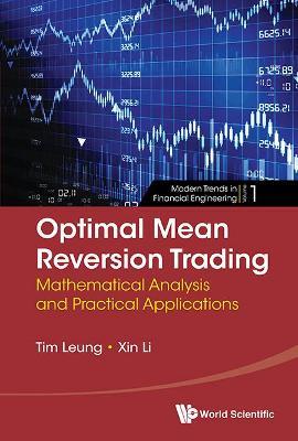 Optimal Mean Reversion Trading: Mathematical Analysis And Practical Applications - Tim Siu-tang Leung,Xin Li - cover
