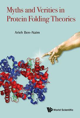 Myths And Verities In Protein Folding Theories - Arieh Ben-naim - cover