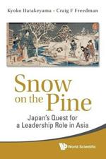 Snow On The Pine: Japan's Quest For A Leadership Role In Asia