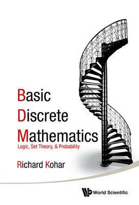 Basic Discrete Mathematics: Logic, Set Theory, And Probability - Richard Kohar - cover