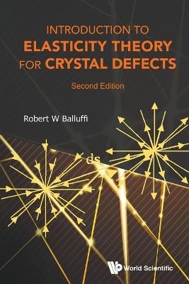 Introduction To Elasticity Theory For Crystal Defects - Robert W Balluffi - cover