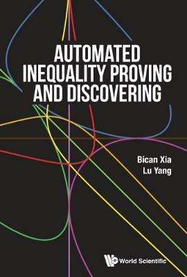 Automated Inequality Proving And Discovering - Bican Xia,Lu Yang - cover