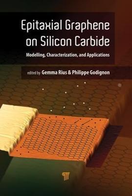Epitaxial Graphene on Silicon Carbide: Modeling, Characterization, and Applications - cover