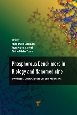 Phosphorous Dendrimers in Biology and Nanomedicine: Syntheses, Characterization, and Properties - cover