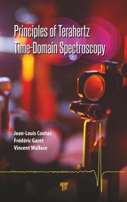 Principles of Terahertz Time-Domain Spectroscopy - Jean-Louis Coutaz,Frédéric Garet,Vincent Wallace - cover