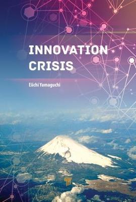Innovation Crisis: Successes, Pitfalls, and Solutions in Japan - Eiichi Yamaguchi - cover