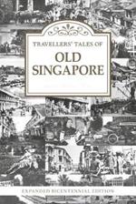 Travellers' Tales of Old Singapore: Expanded Bicentennial Edition