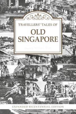 Travellers' Tales of Old Singapore: Expanded Bicentennial Edition - Michael Wise - cover