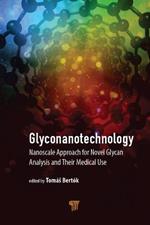 Glyconanotechnology: Nanoscale Approach for Novel Glycan Analysis and Their Medical Use
