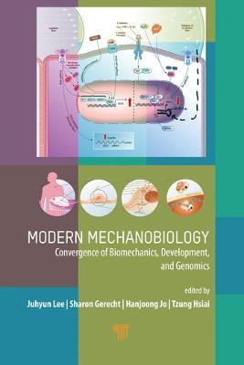 Modern Mechanobiology: Convergence of Biomechanics, Development, and Genomics - cover