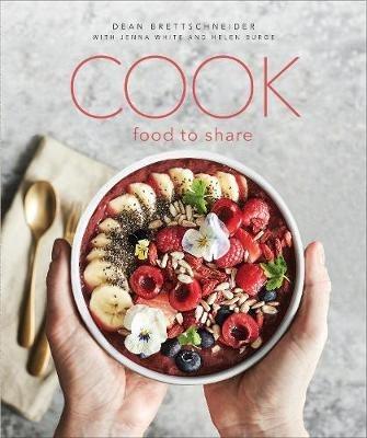 Cook: Food to Share - Dean Brettschneider,Jenna White,Helen Burge - cover