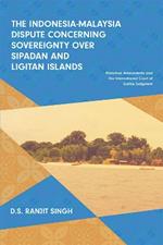 The Indonesia-Malaysia Dispute Concerning Sovereignty Over Sipadan and Ligitan Islands: Historical Antecedents and the International Court of Justice Judgment