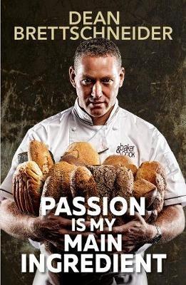 Passion Is My Main Ingredient CONTACT AUTHOR - D. Brettschneider - cover