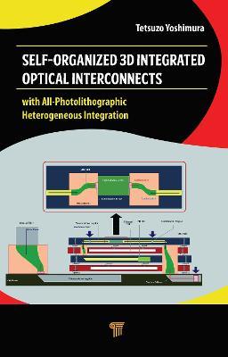 Self-Organized 3D Integrated Optical Interconnects: with All-Photolithographic Heterogeneous Integration - Tetsuzo Yoshimura - cover