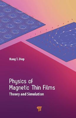 Physics of Magnetic Thin Films: Theory and Simulation - Hung T. Diep - cover