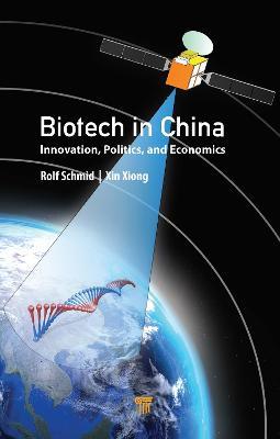 Biotech in China: Innovation, Politics, and Economics - Rolf Schmid,Xin Xiong - cover