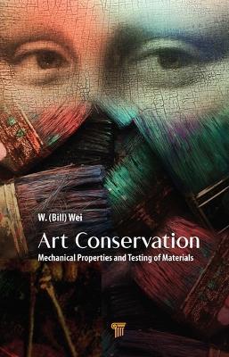 Art Conservation: Mechanical Properties and Testing of Materials - W. (Bill) Wei - cover