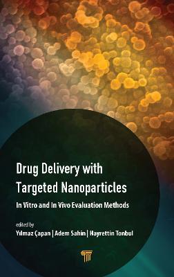 Drug Delivery with Targeted Nanoparticles: In Vitro and In Vivo Evaluation Methods - cover