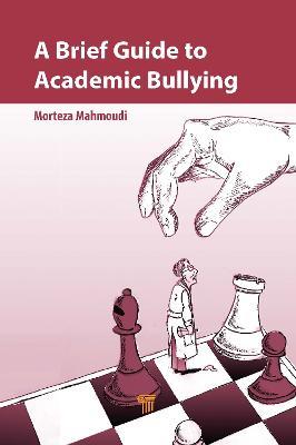 A Brief Guide to Academic Bullying - Morteza Mahmoudi - cover