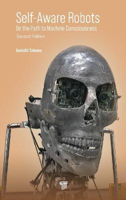 Self-Aware Robots: On the Path to Machine Consciousness - Junichi Takeno - cover