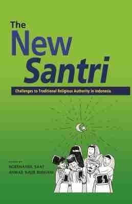 The New Santri: Challenges to Traditional Religious Authority in Indonesia - cover