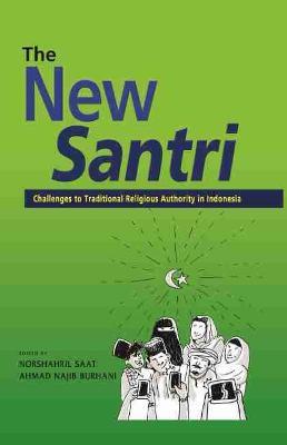 The New Santri: Challenges to Traditional Religious Authority in Indonesia - cover