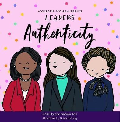 Awesome Women Series: Leaders Authenticity - Priscilla Tan,Shawn Tan - cover
