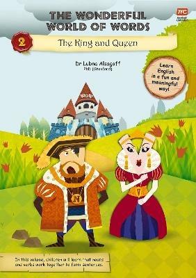 The Wonderful World of Words Volume 2: The King and the Queen - Dr. Lubna Alsagoff - cover