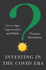 Investing in the  Covid Era: How to spot opportunities and pitfalls