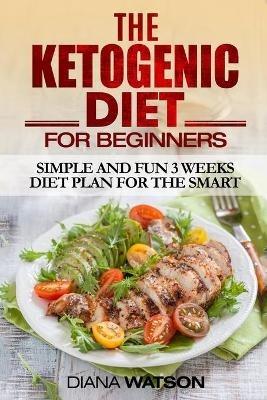 Ketogenic Diet For Beginners - Diana Watson - cover