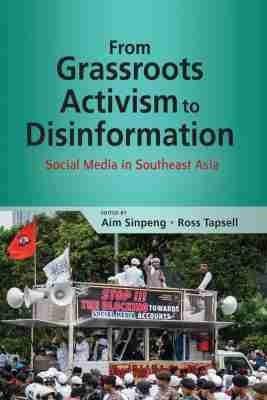 From Grassroots Activism to Disinformation: Social Media in Southeast Asia - cover