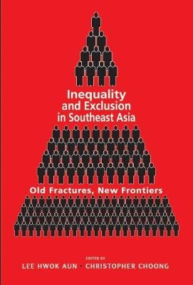 Inequality and Exclusion in Southeast Asia: Old Fractures, New Frontiers - cover